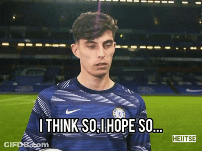I Think So I Hope So Kai Havertz GIF