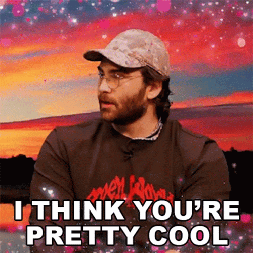 I Think You're Pretty Cool GIF
