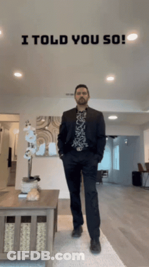 I Told You So Guy Standing GIF