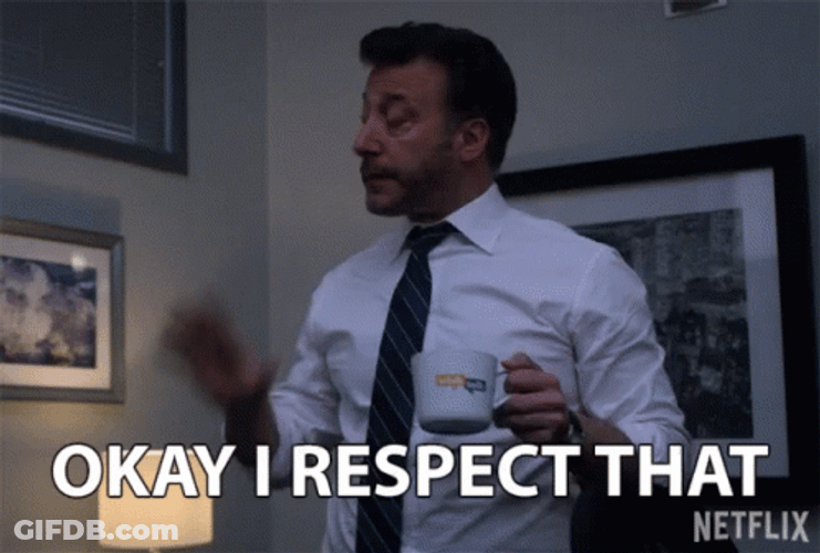 I Understand I Respect That GIF