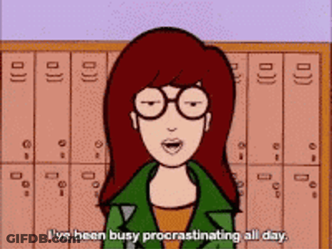 I've Been Busy In Procrastination GIF