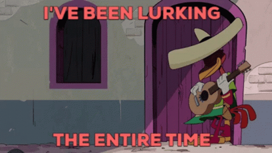 I've Been Lurking The Entire Time GIF