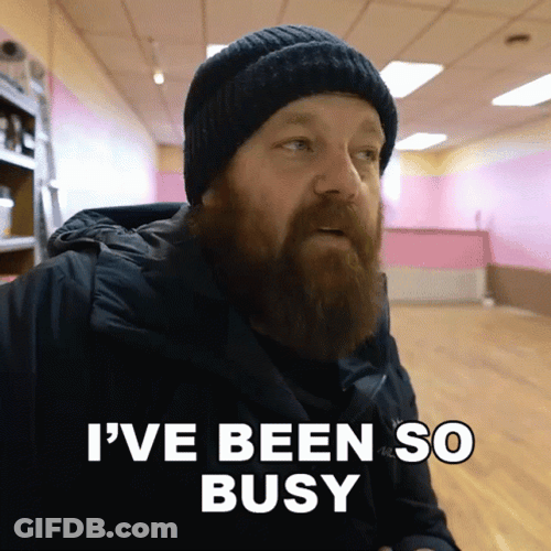 I've Been So Busy GIF