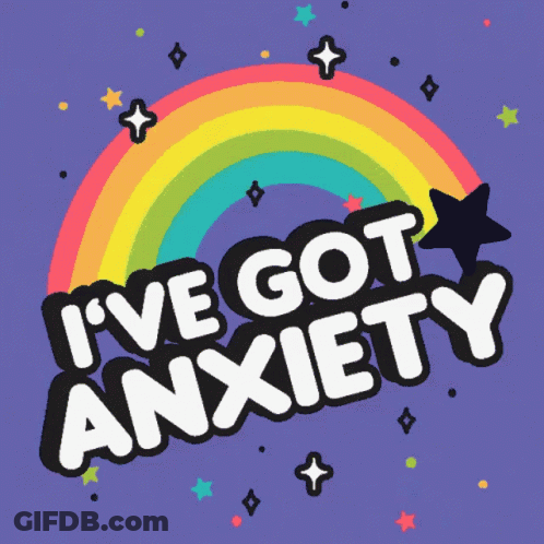 I've Got Anxiety GIF