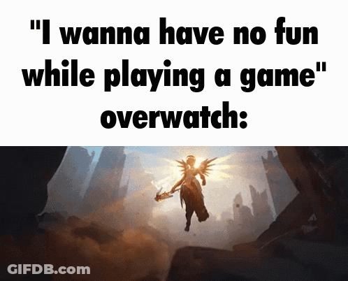 I Wanna Have No Fun While Playing A Game Overwatch GIF