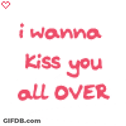 I Wanna Kiss You GIF