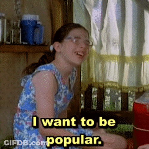 I Want To Be Popular GIF