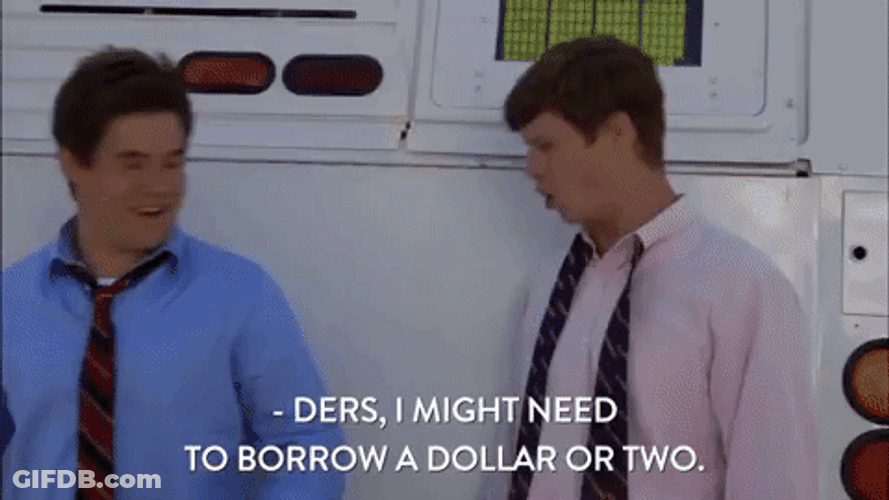 I Want To Borrow My Two Dollars GIF