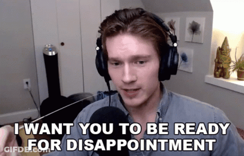 I Want You To Be Ready For Disappointment GIF