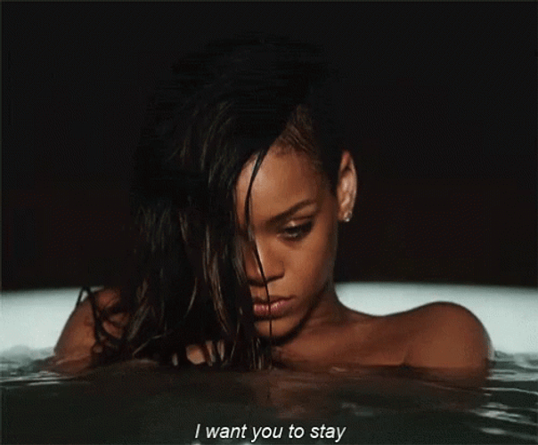 I Want You To Stay Rihanna GIF