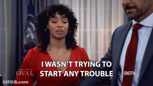 I Wasnt Trying To Start Any Trouble Natasha Ward GIF