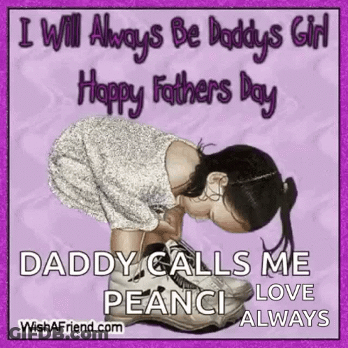 I Will Always Be Daddy 'S Girl Happy Father 'S Day Daddy Calls Me Peanici Love Always GIF
