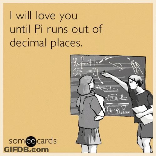 I Will Love You Until Pi Runs Out Of Decimal Places GIF