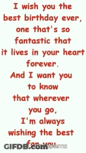 I Wish You The Best Birthday Ever , One That Is So Fantastic That It Lives In Your Heart Forever . GIF