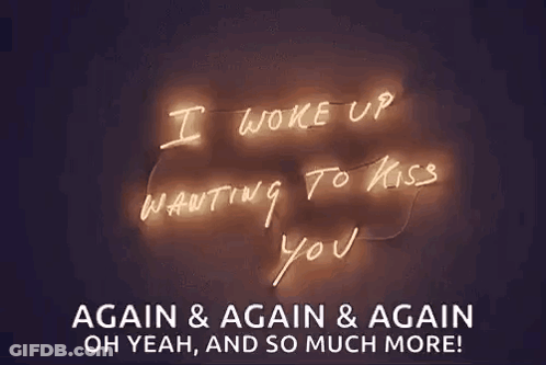 I Woke Up Wanting To Kiss You Again And Again GIF