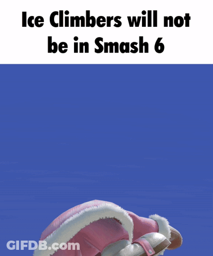 Ice Climbers Will Not Be In Smash 6 Is Written On A Blue Background GIF