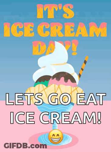 Ice Cream Sundae Saying It's Ice Cream Day Lets Go Eat Ice Cream GIF