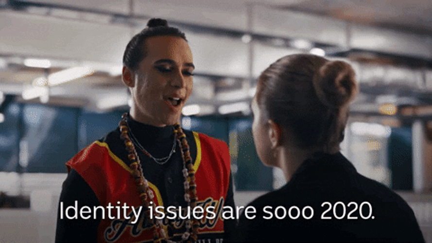 Identity Issues Are So 2020 GIF