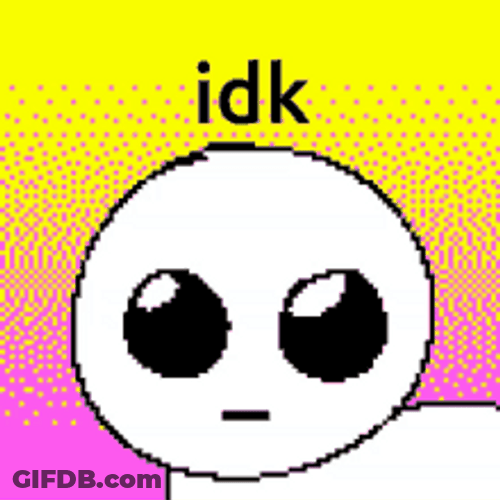 Idk I Don't Know Cute Wide Eyes Yippee GIF