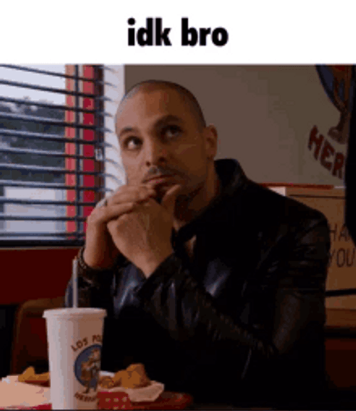 Idk I Don't Know Nacho Varga GIF