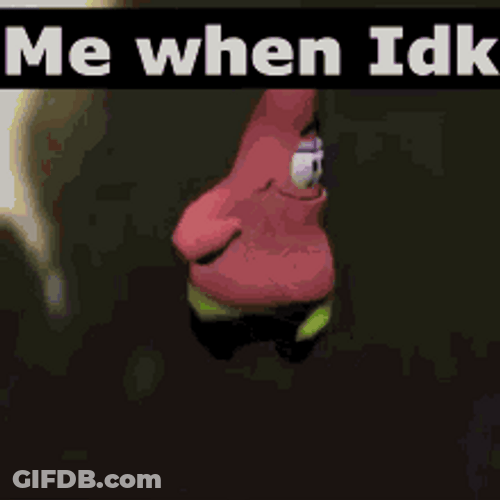 Idk I Don't Know Patrick Star Dancing GIF
