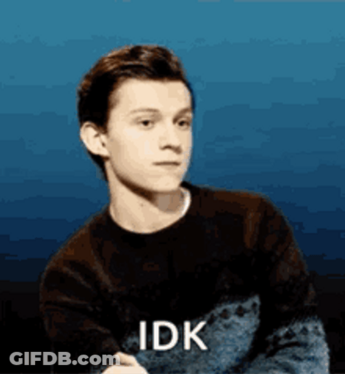 Idk I Don't Know Tom Holland GIF