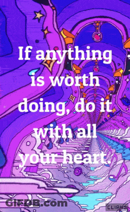 If Anything Is Worth Doing, Do It Adage GIF