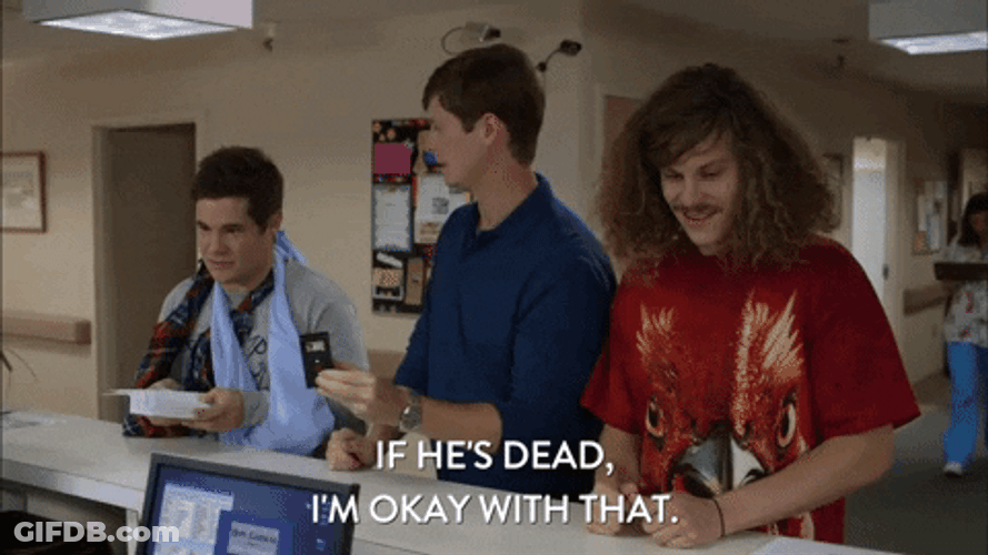 If He Dies He Dies Adam DeVine Workaholics GIF
