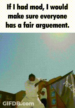 If I Had Mod , I Would Make Sure Everyone Has A Fair Agreement . GIF