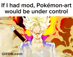 If I Had Mod Pokemon-Art Would Be Under Control Imgplay GIF