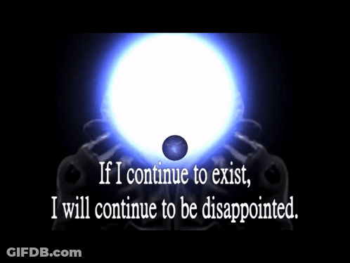 If I Let You Exist You Will Continue To Be Disappointed GIF