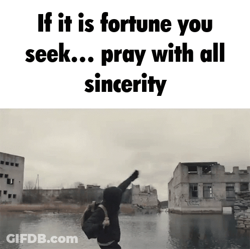 If It Is Fortune You Seek Pray With All Sincerity Written On A White Background GIF