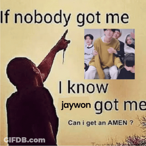 If Nobody Got Me I Know Jaywon Got Me And Can I Get An Amen GIF