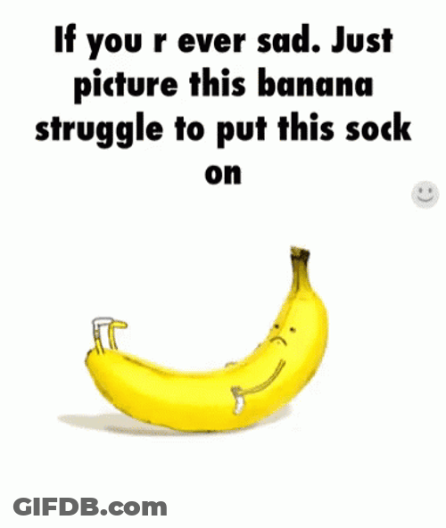 If You Are Sad Banana Motivation GIF