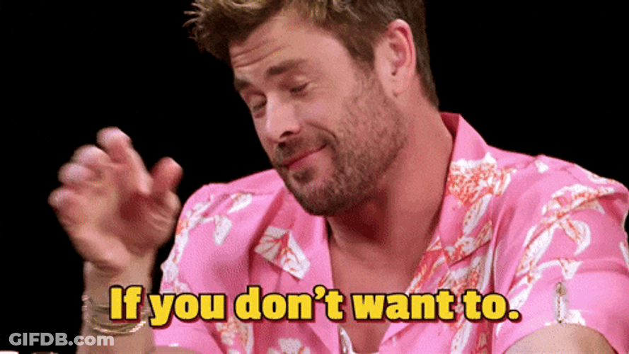 If You Don't Want To I Don't GIF