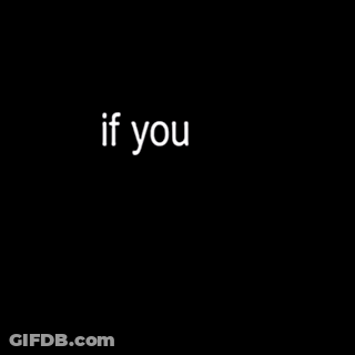 If You Got Someone You Like Is Written In White On A Black Background GIF