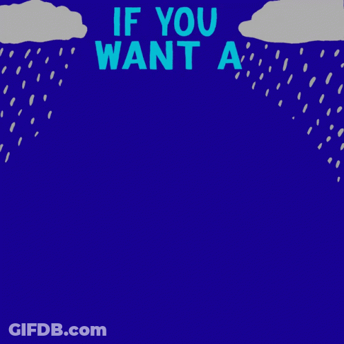 If You Want A Rainbow You Gotta Put Up With The Rain Poster GIF