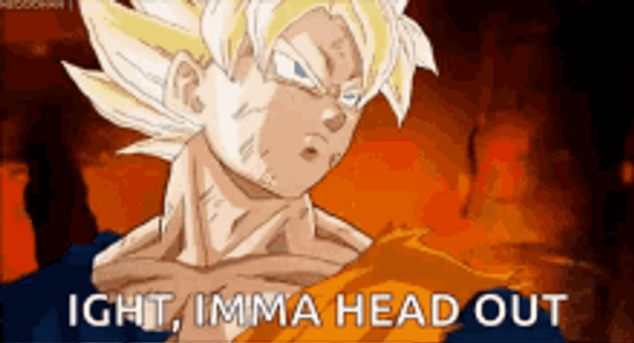 Ight Imma Head Out Goku Dragon Ball Z GIF
