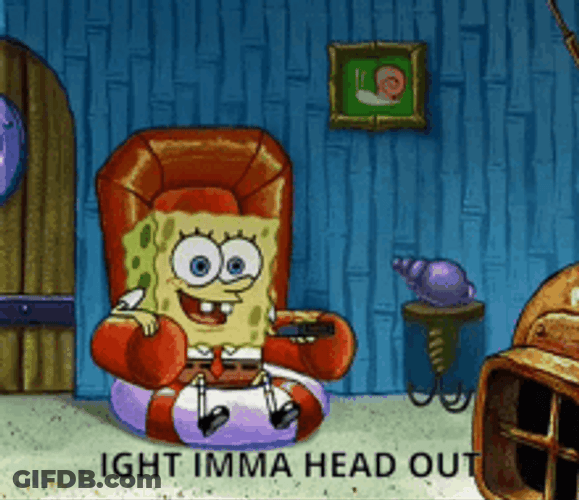 Ight Imma Head Out SpongeBob Leaving Chair GIF