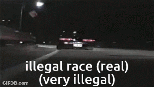 Illegal Race Real Very Illegal On Dark Background GIF