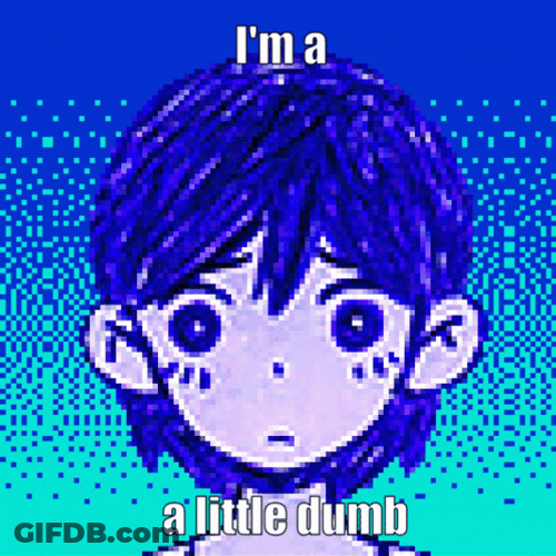 Im A Little Dumb GIF