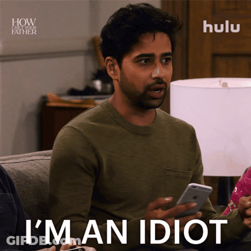 Im An Idiot And Dumb Man GIF