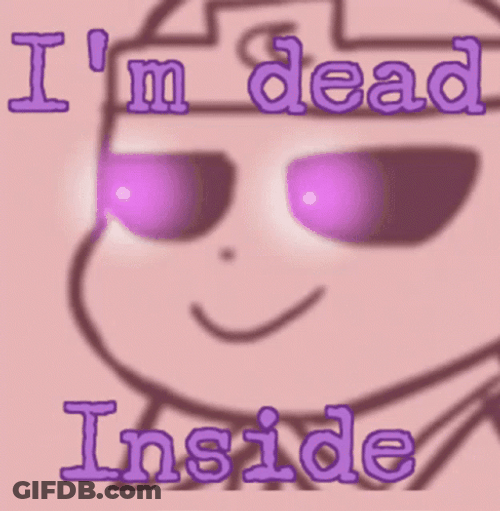 Im Dead Inside Sans GIF