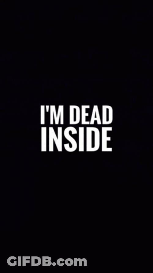 Im Dead Inside Text Animation GIF