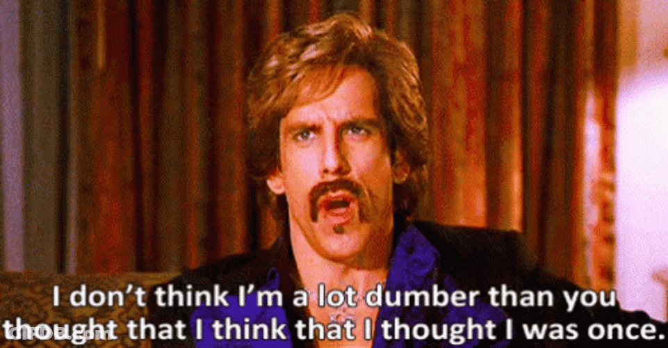 Im Dumb Ben Stiller Dodgeball Dumber GIF