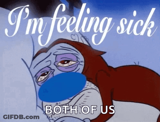 Im Feeling Sick Both Of Us GIF