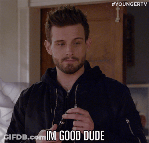 Im Fine Im Cool Dude GIF