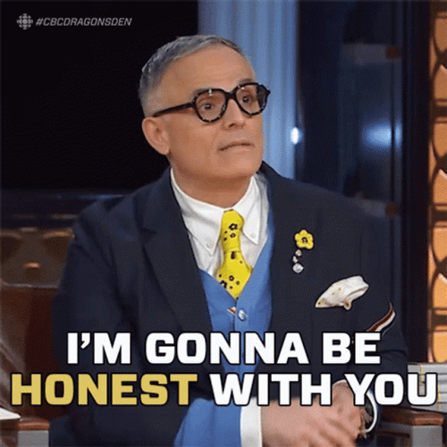 Im Gonna Come And Be Honest With You GIF