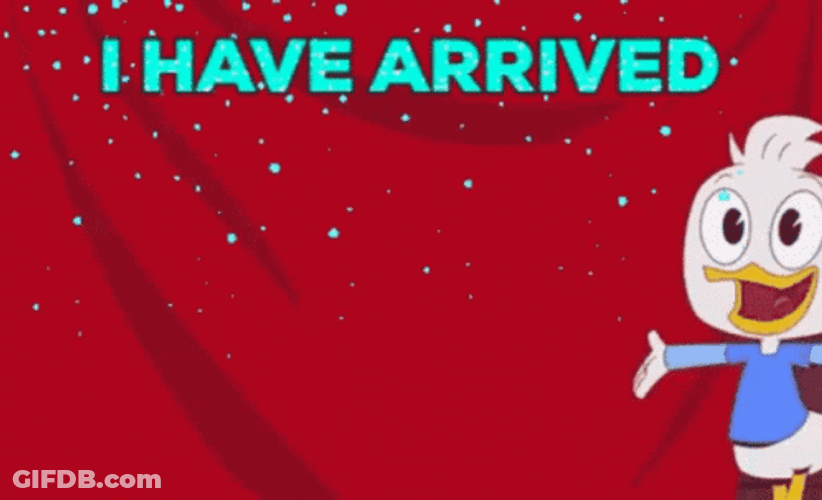 Im Here Have Arrived GIF
