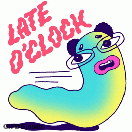 Im Late O' Clock GIF